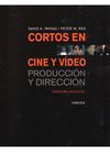 CORTOS EN CINE Y VIDEO PRODUCCION Y DIRECCION. 3ª ED.