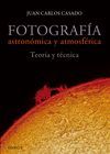 FOTOGRAFIA ASTRONOMICA Y ATMOSFERICA: TEORIA Y TECNICA