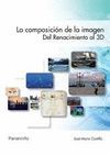 LA COMPOSICION DE LA IMAGEN. DEL RENACIMIENTO AL 3D