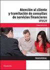 ATENCION AL CLIENTE Y TRAMITACION DE CONSULTAS DE SERVICIOS FINANCIEROS UF0529