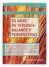 25 AÑOS DE TEOLOGIA: BALANCE Y PERSPECTIVAS