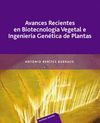 AVANCES RECIENTES EN BIOTECNOLOGIA VEGETAL E INGENIERIA GENETICA
