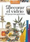 DECORAR EL VIDRIO. 33 PROYECTOS PRACTICOS