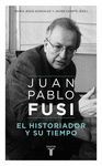 JUAN PABLO FUSI: EL HISTORIADOR Y SU TIEMPO