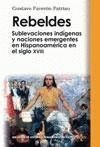 REBELDES. SUBLEVACIONES INDIGENAS Y NACIONES EMERGENTES EN HISPANOAMER