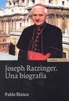 JOSEPH RATZINGER. UNA BIOGRAFIA