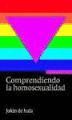 COMPRENDIENDO LA HOMOSEXUALIDAD