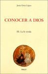 CONOCER A DIOS . III : LA FE VIVIDA
