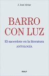 BARRO CON LUZ. EL SACERDOTE EN LA LITERATURA. ANTOLOGIA
