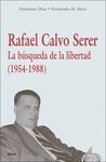 RAFAEL CALVO SERER. LA BUSQUEDA DE LA LIBERTAD 1954-1988