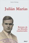 JULIAN MARIAS. RETRATO DE UN FILOSOFO ENAMORADO