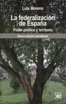 LA FEDERALIZACION DE ESPAÑA. PODER POLITICO Y TERRITORIO