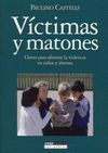 VICTIMAS Y MATONES. CLAVES PARA AFRONTAR LA VIOLENCIA NIÑOS Y JOVENES