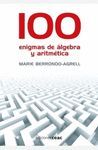 100 ENIGMAS DE ALGEBRA Y ARITMETICA. JUEGOS DIVERTIDOS POTENCIAR MENTE