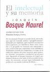 EL INTELECTUAL Y SU MEMORIA. JOAQUIN BOSQUE MAUREL POR FCO. RODRIGUEZ