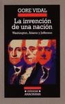 LA INVENCION DE UNA NACION. WASHINGTON, ADAMS Y JEFFERSON