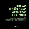 NUEVAS TECNOLOGIAS APLICADAS A LA MODA: DISEÑO, PRODUCCION, MARKETING