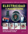 ELECTRICIDAD Y MAGNETISMO (EXPERIMENTA CON LA CIENCIA )
