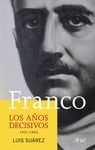FRANCO. LOS AÑOS DECISIVOS 1931-1945