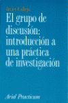 EL GRUPO DE DISCUSION:INTRODUCCION A UNA PRACTICA DE INVESTIGACION