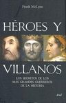 HEROES Y VILLANOS. SECRETOS DE LOS MAS GRANDES GUERREROS DE HISTORIA