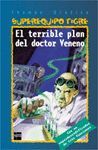 EL TERRIBLE PLAN DEL DOCTOR VENENO (SUPEREQUIPO TIGRE 1)