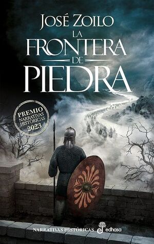 LA FRONTERA DE PIEDRA. VI PREMIO EDHASA NARRATIVAS HISTÓRICAS 2023