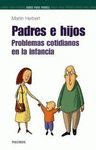 PADRES E HIJOS,PROBLEMAS COTIDIANOS EN LA INFANCIA. GUIA DE PADRES