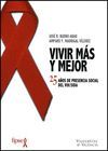VIVIR MAS Y MEJOR. 25 AÑOS DE PRESENCIA SOCIAL DEL VIH / SIDA