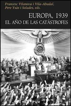 EUROPA, 1939. EL AÑO DE LAS CATASTROFES
