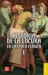 HISTORIA DE LA LOCURA EN LA EPOCA CLASICA VOL. 1
