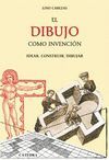 EL DIBUJO COMO INVENCION. IDEAR, CONSTRUIR, DIBUJAR
