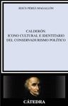 CALDERON. ICONO CULTURAL E IDENTITARIO DEL CONSERVADURISMO POLITICO