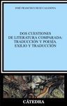 DOS CUESTIONES LITERATURA COMPARADA: TRADUCCION Y POESIA. EXILIO Y TRA