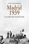 MADRID, 1939. LA CONJURA DEL CORONEL CASADO