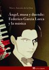 ANGEL, MUSA Y DUENDE. FEDERICO GARCIA LORCA Y LA MUSICA