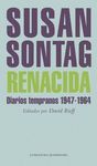RENACIDA. DIARIOS TEMPRANOS 1947-1964 (EDITADOS POR HIJO DAVID RIEFF)