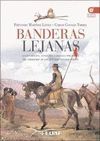 BANDERAS LEJANAS. EXPLORACIÓN, CONQUISTA Y DEFENSA... CON MAPAS DESPLEGABLES