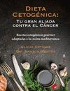 DIETA CETOGENICA : TU GRAN ALIADA CONTRA EL CANCER