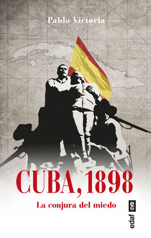 CUBA 1898, LA CONJURA DEL MIEDO