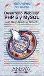 DESARROLLO WEB CON PHP 5 Y MYSQL. GUIA PRACTICA PARA USUARIOS
