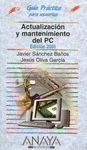 ACTUALIZACIÓN Y MANTENIMIENTO DEL PC. GUIA PRACTICA. EDICIÓN 2005