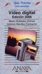 VÍDEO DIGITAL. EDICIÓN 2006. GUIA PRACTICA PARA USUARIOS