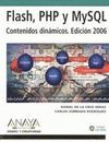 FLASH, PHP Y MYSQL. CONTENIDOS DINÁMICOS. EDICIÓN 2006