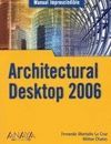 ARCHITECTURAL DESKTOP 2006. MANUAL IMPRESCINDIBLE