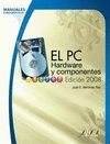 EL PC. HARDWARE Y COMPONENTES. EDICIÓN 2008. MANUALES FUNDAMENTALES