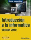 INTRODUCCION A LA  INFORMATICA. EDICION 2010 ( MANUAL IMPRESCINDIBLE )