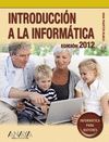 INTRODUCCION A LA INFORMATICA. EDICION 2012. INFORMATICA PARA MAYORES
