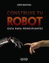 CONSTRUYE TU ROBOT. GUÍA PARA PRINCIPIANTES