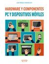 PC Y DISPOSITIVOS MÓVILES. HARDWARE Y COMPONENTES. EDICIÓN 2017